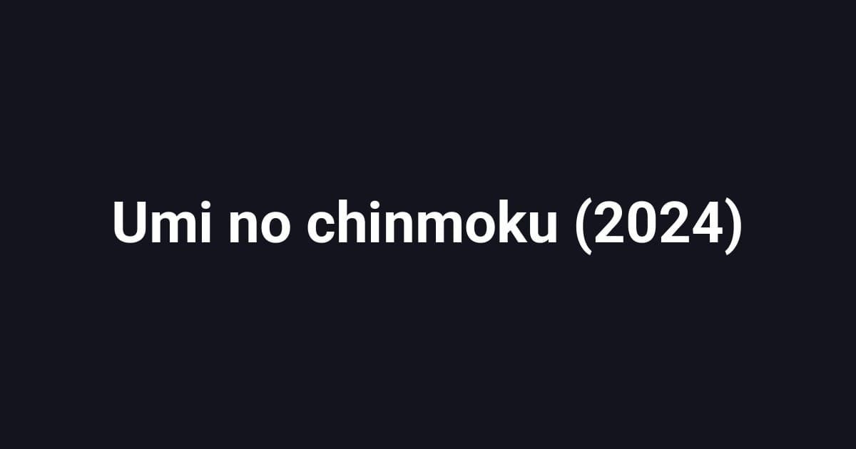 Umi no chinmoku (2024)