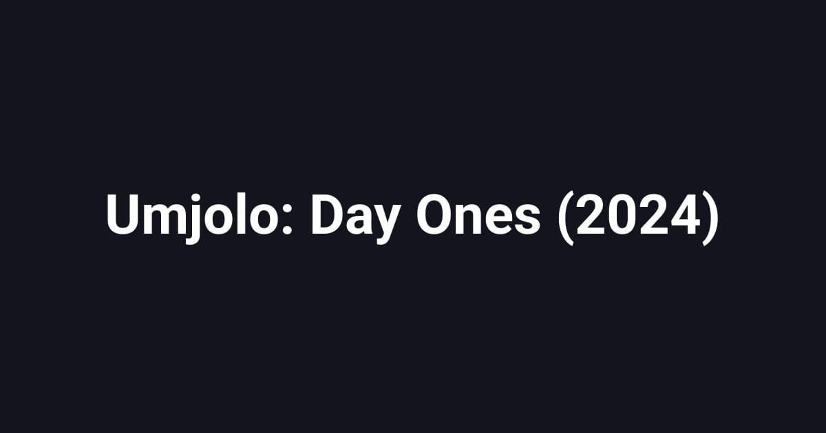 Umjolo: Day Ones (2024)