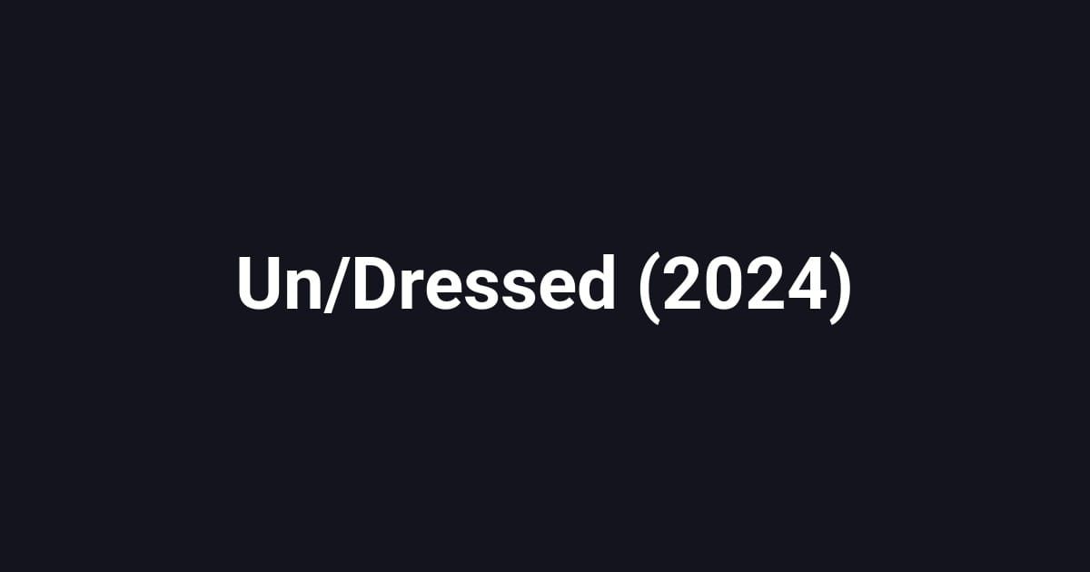 Un/Dressed (2024)