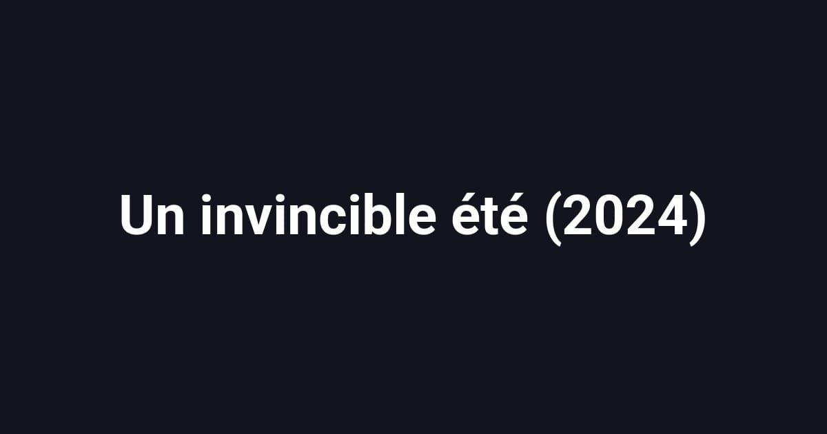 Un invincible été (2024)