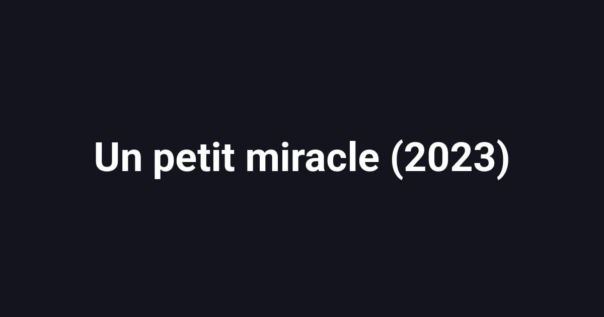 Un petit miracle (2023)