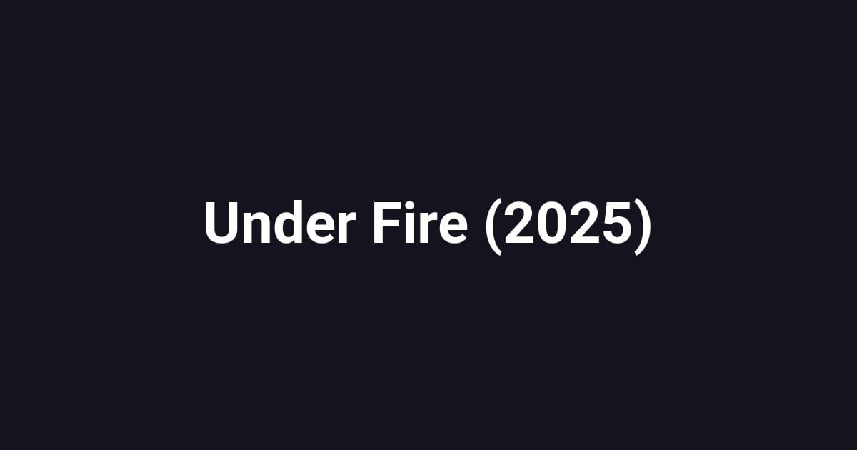 Under Fire (2025)