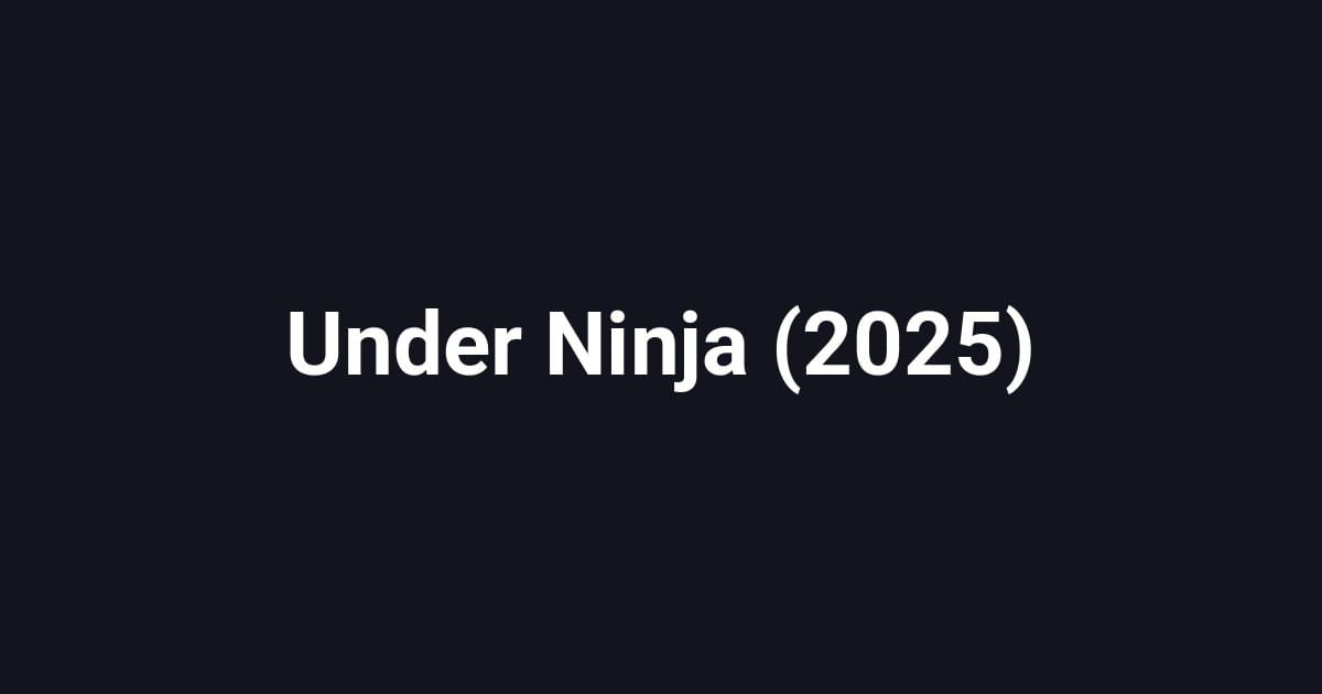 Under Ninja (2025)