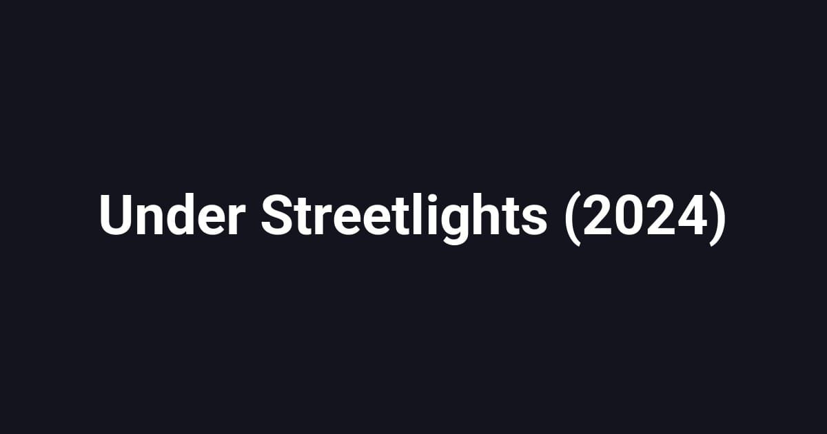 Under Streetlights (2024)