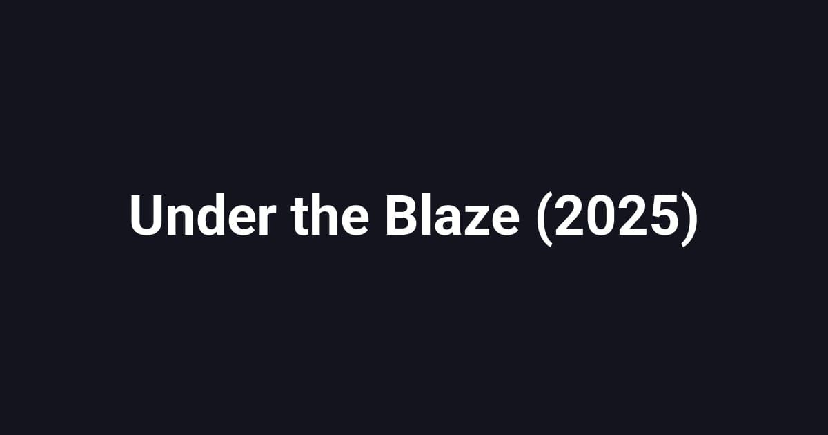 Under the Blaze (2025)