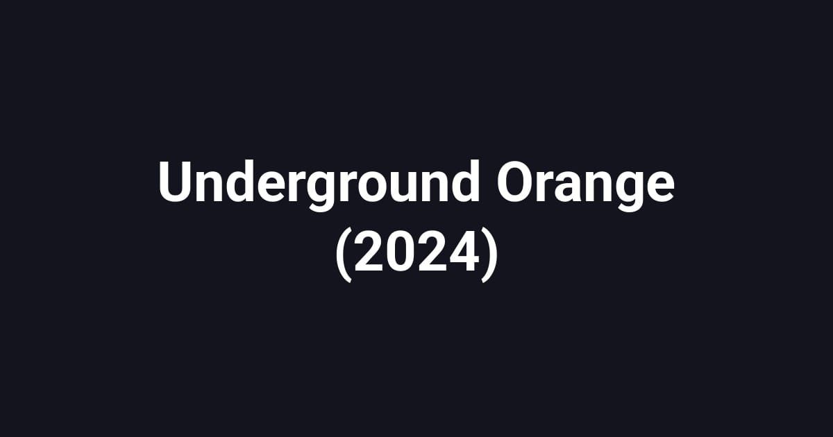 Underground Orange (2024)