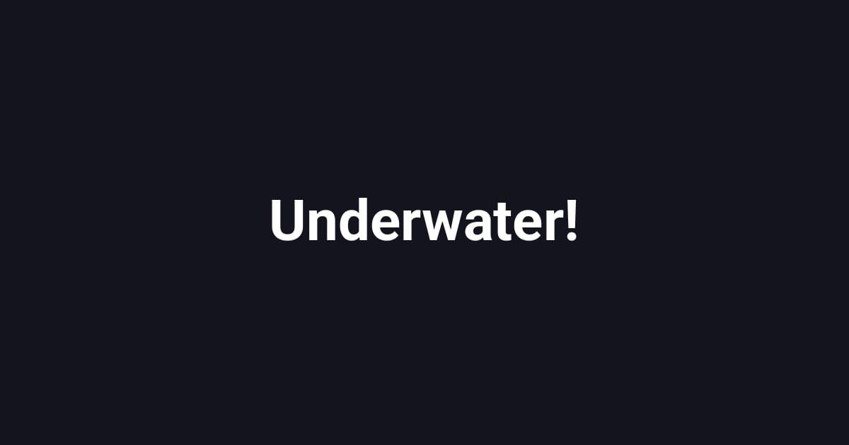 Underwater!
