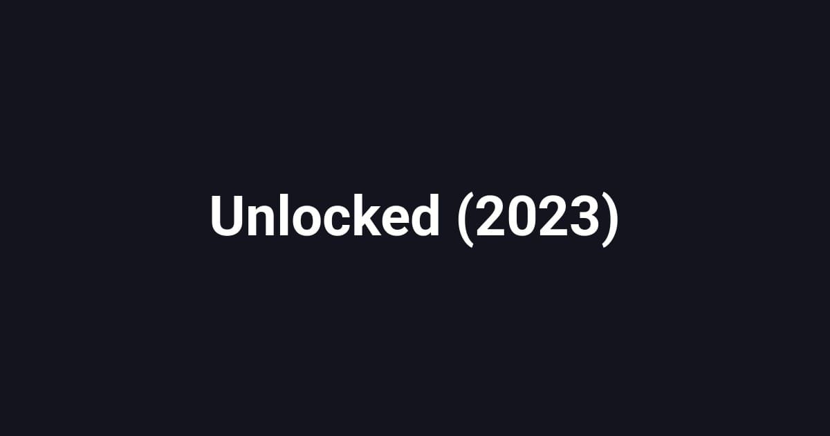 Unlocked (2023)