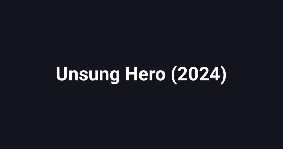 Unsung Hero (2024)