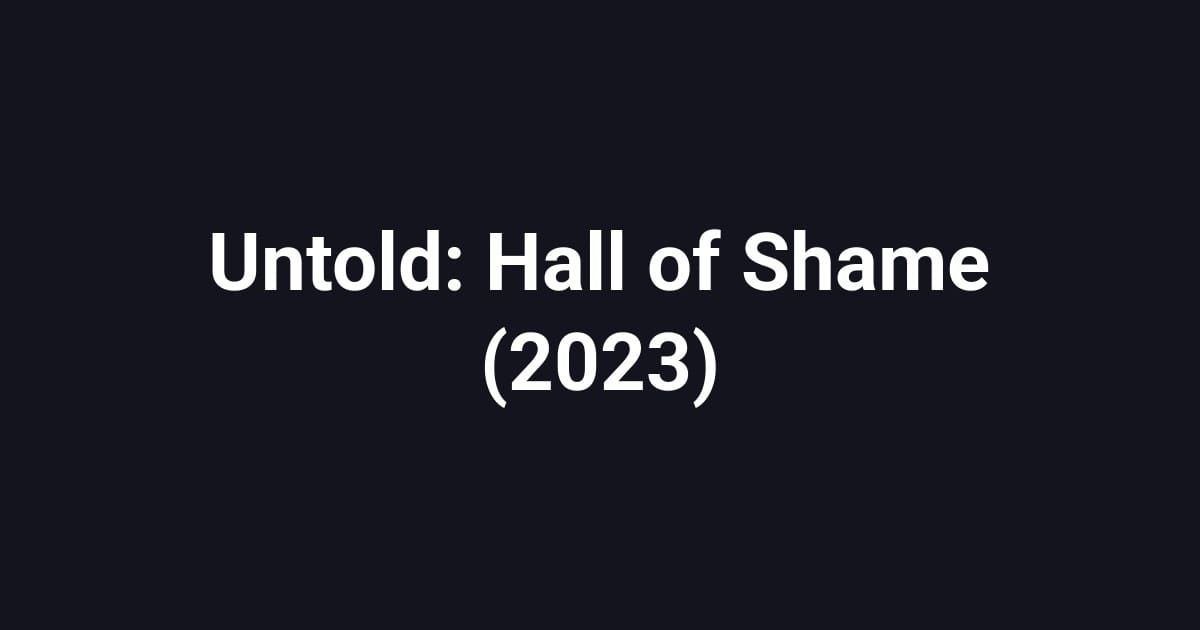 Untold: Hall of Shame (2023)