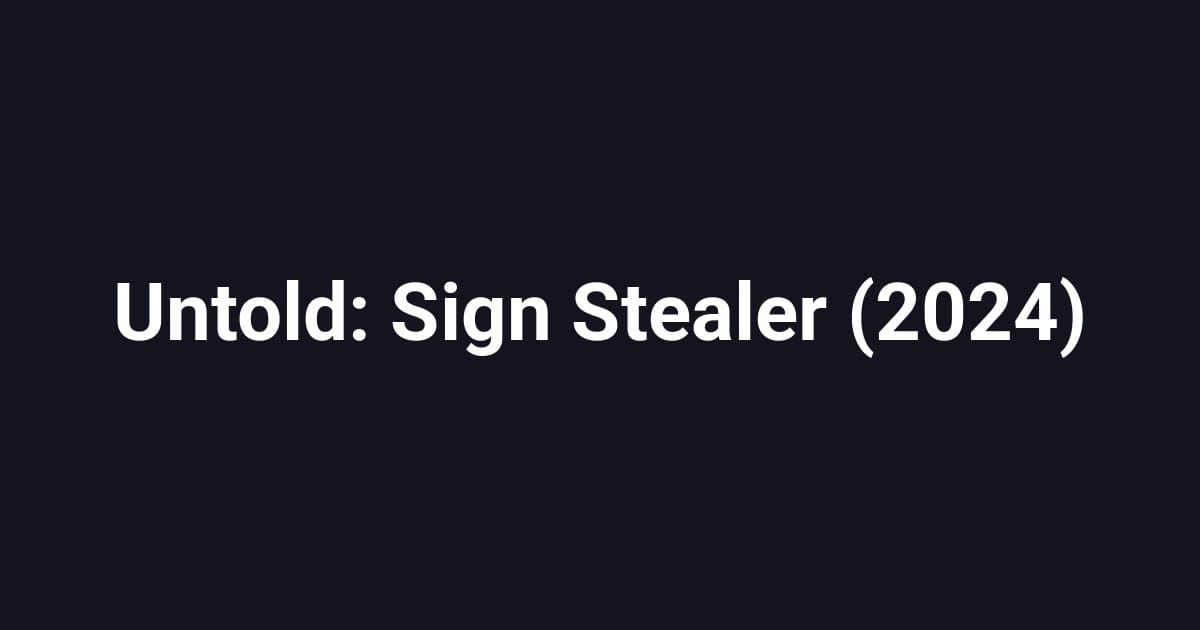 Untold: Sign Stealer (2024)