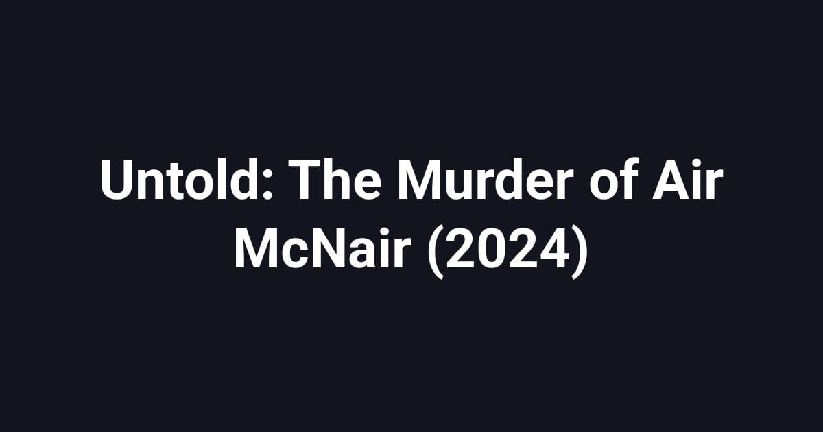 Untold: The Murder of Air McNair (2024)