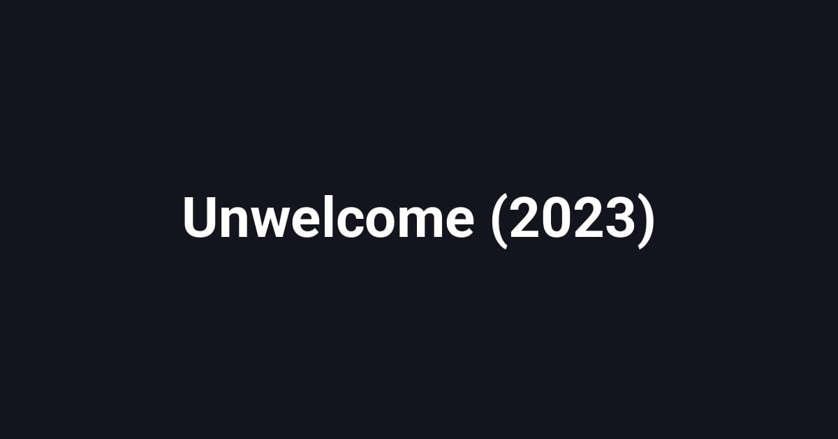 Unwelcome (2023)