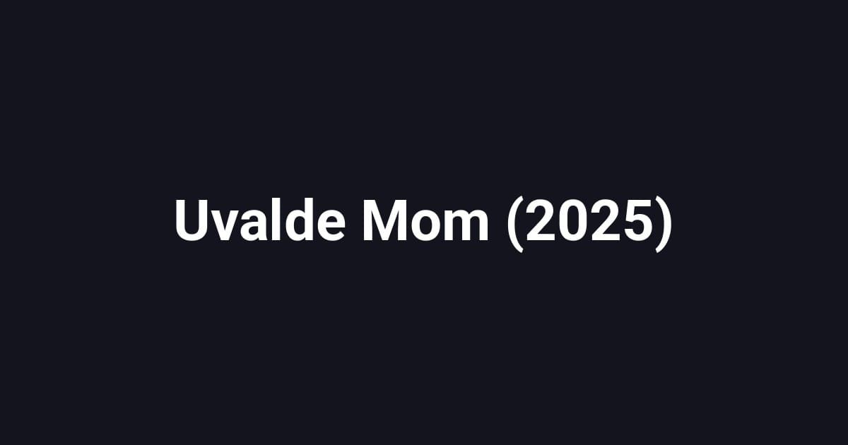 Uvalde Mom (2025)