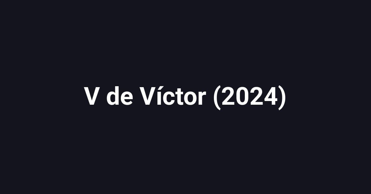 V de Víctor (2024)