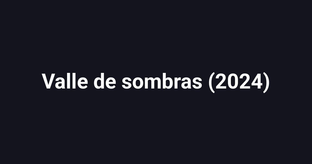 Valle de sombras (2024)