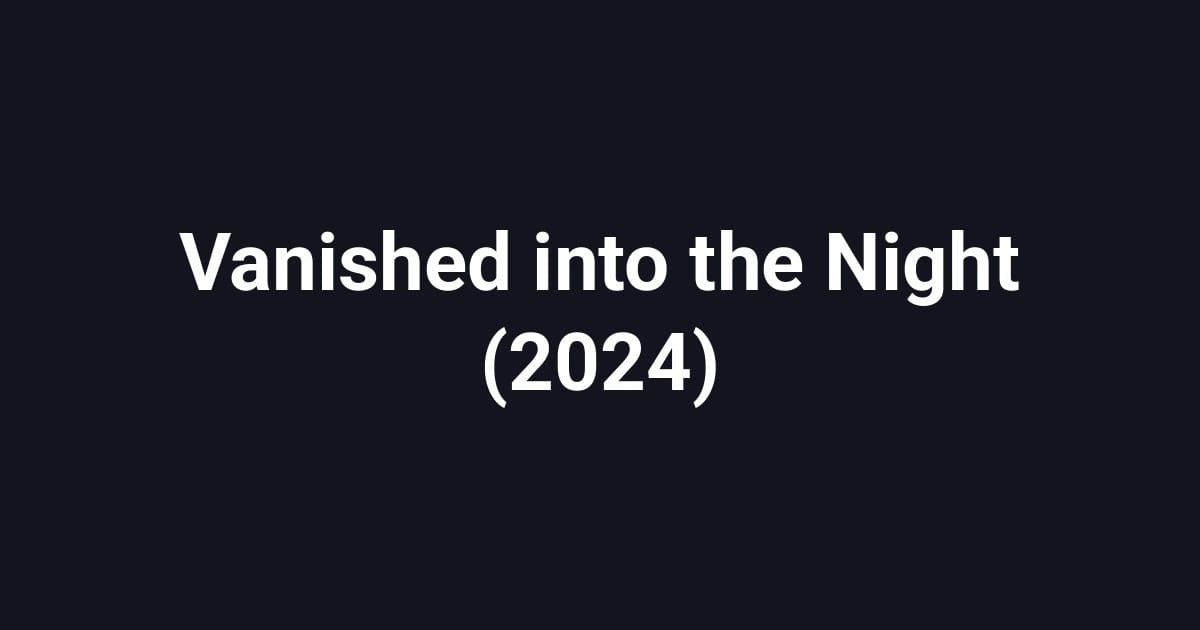 Vanished into the Night (2024)