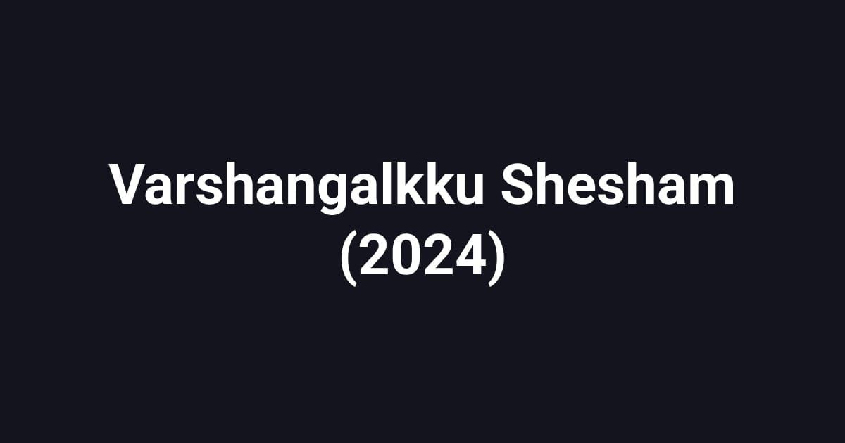 Varshangalkku Shesham (2024)