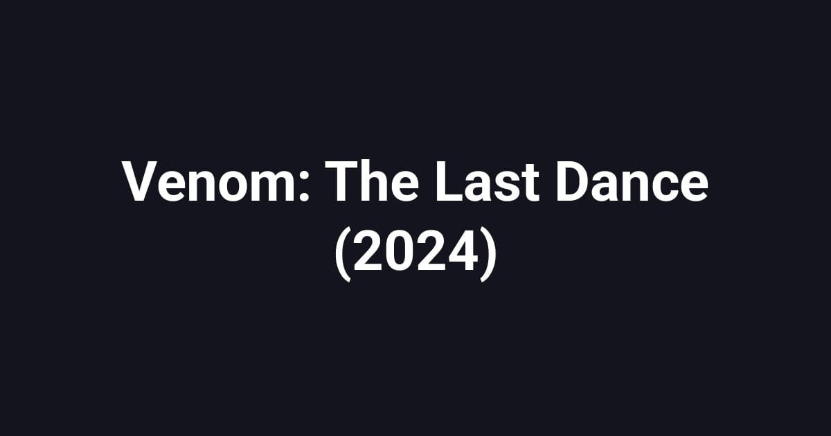 Venom: The Last Dance (2024)