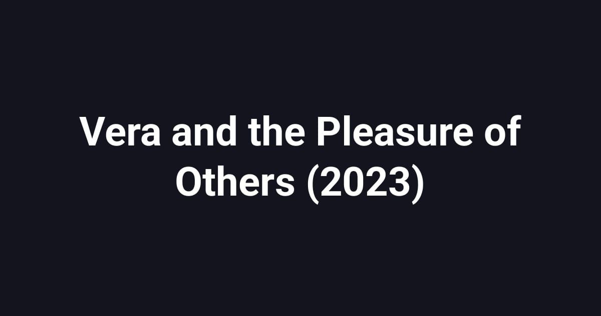 Vera and the Pleasure of Others (2023)