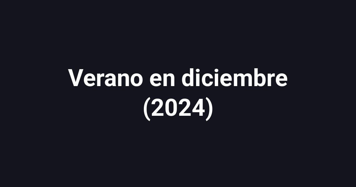 Verano en diciembre (2024)