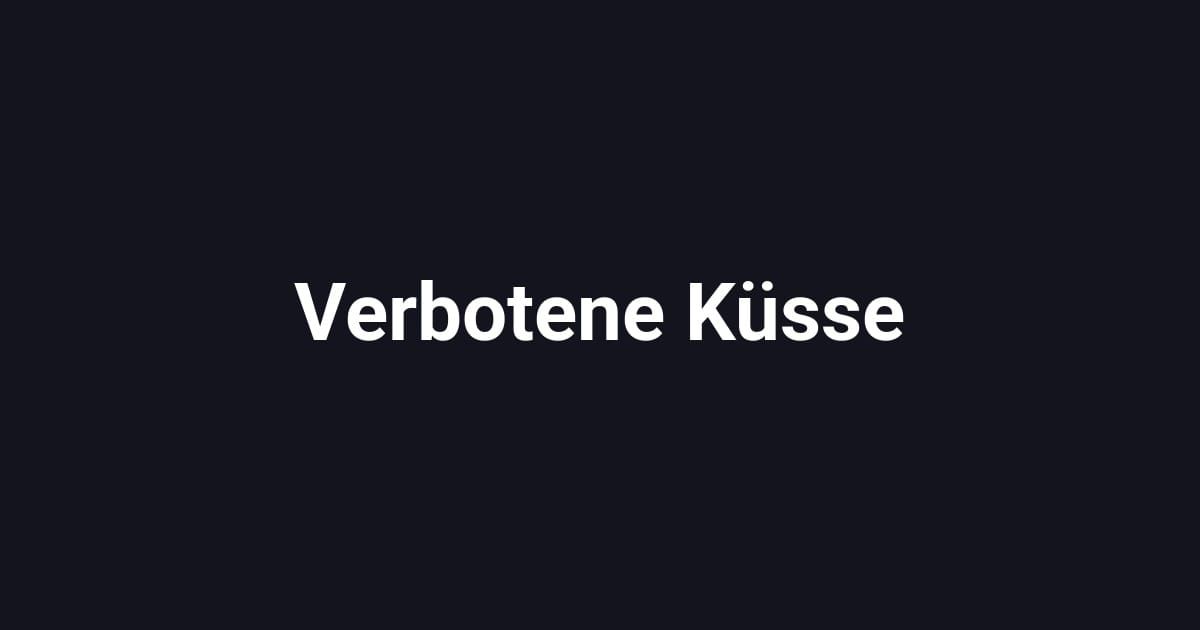 Verbotene Küsse