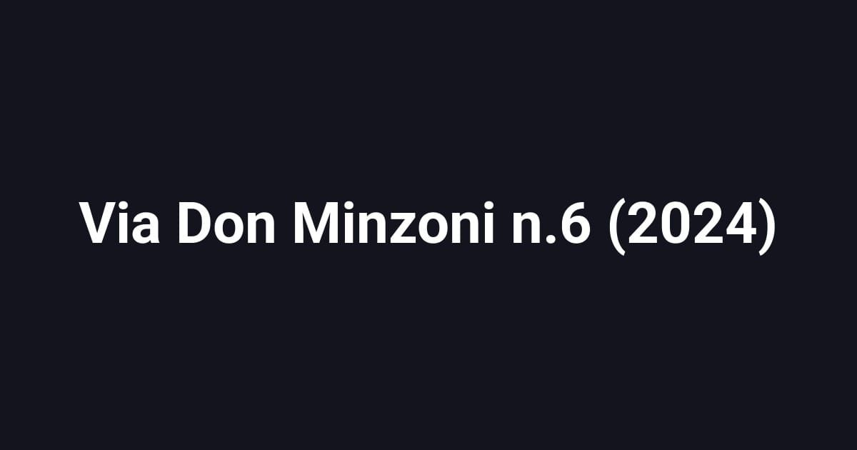 Via Don Minzoni n.6 (2024)