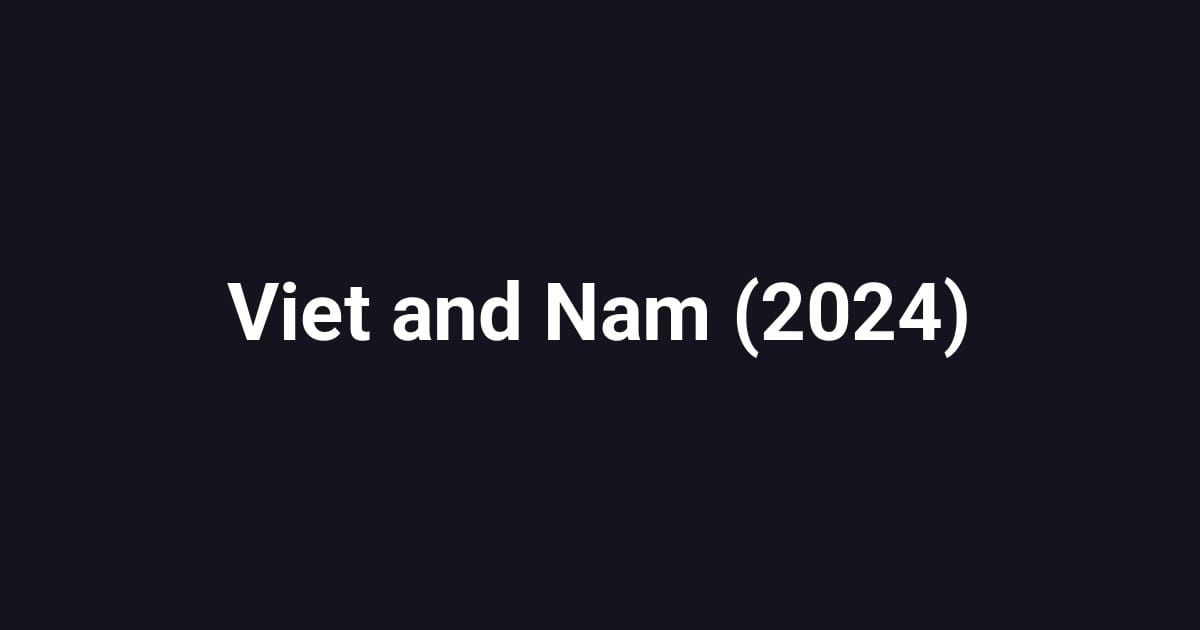 Viet and Nam (2024)