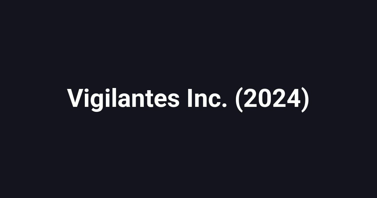 Vigilantes Inc. (2024)