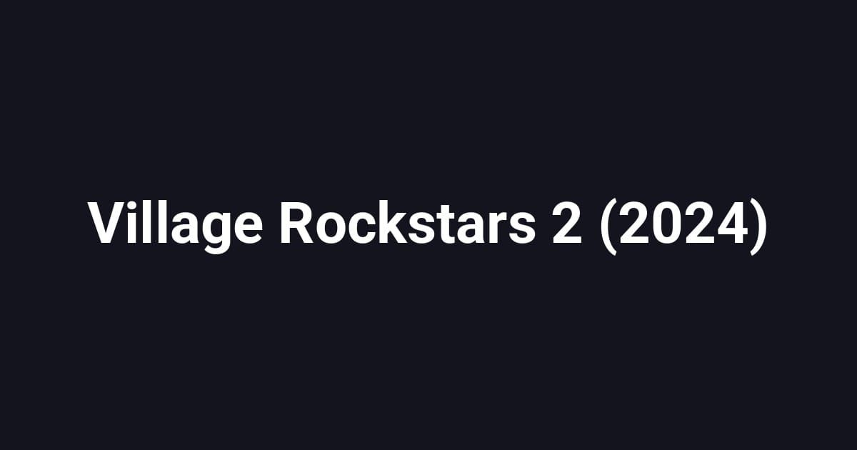 Village Rockstars 2 (2024)