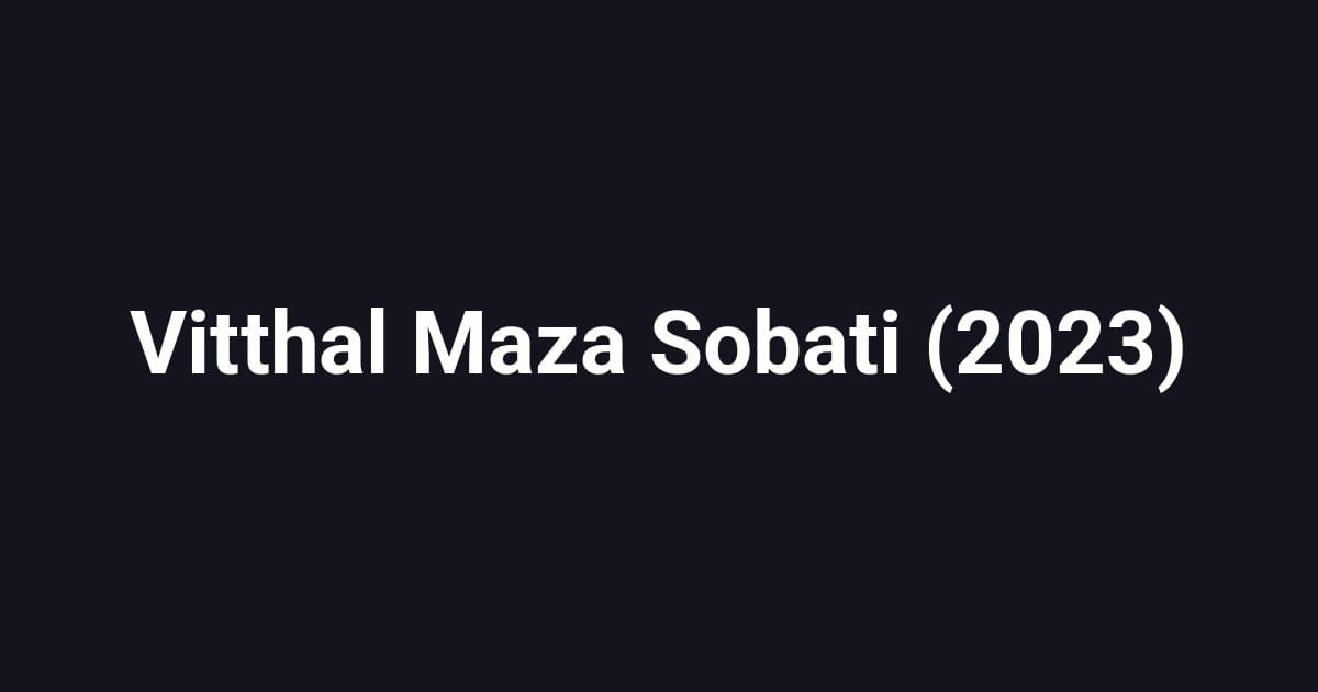 Vitthal Maza Sobati (2023)