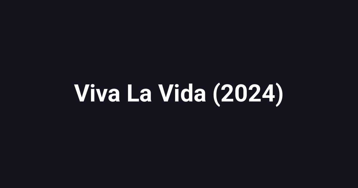 Viva La Vida (2024)