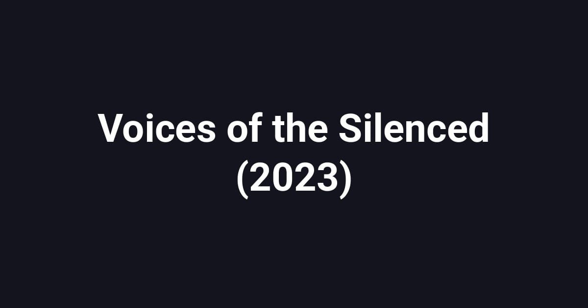 Voices of the Silenced (2023)
