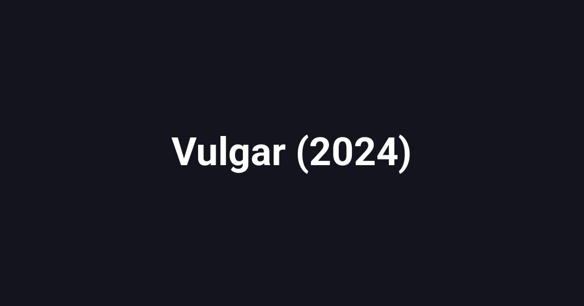 Vulgar (2024)