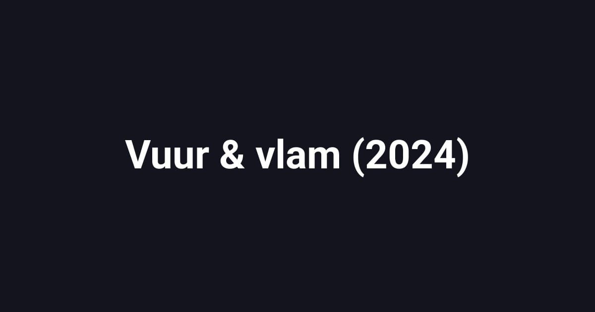 Vuur & vlam (2024)