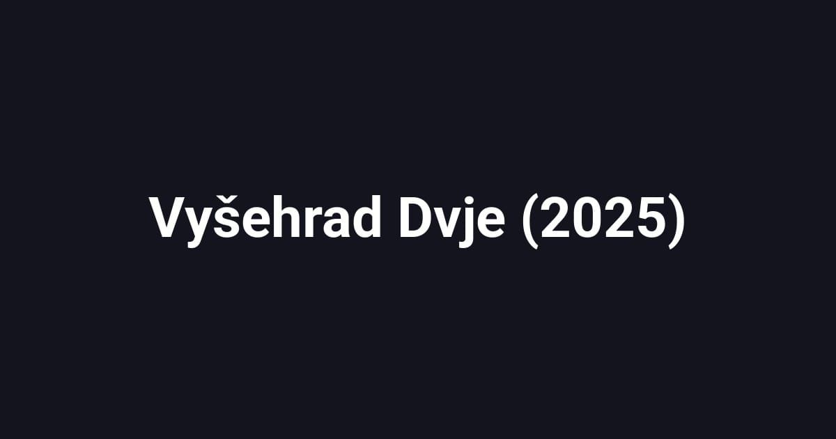 Vyšehrad Dvje (2025)