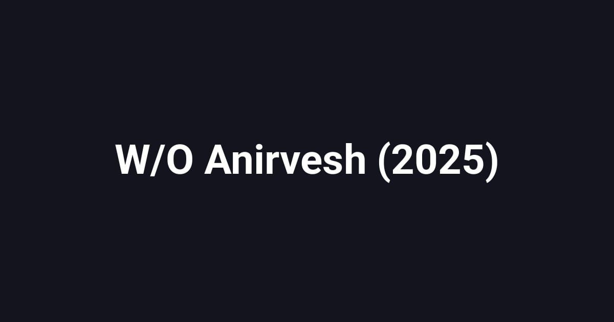 W/O Anirvesh (2025)