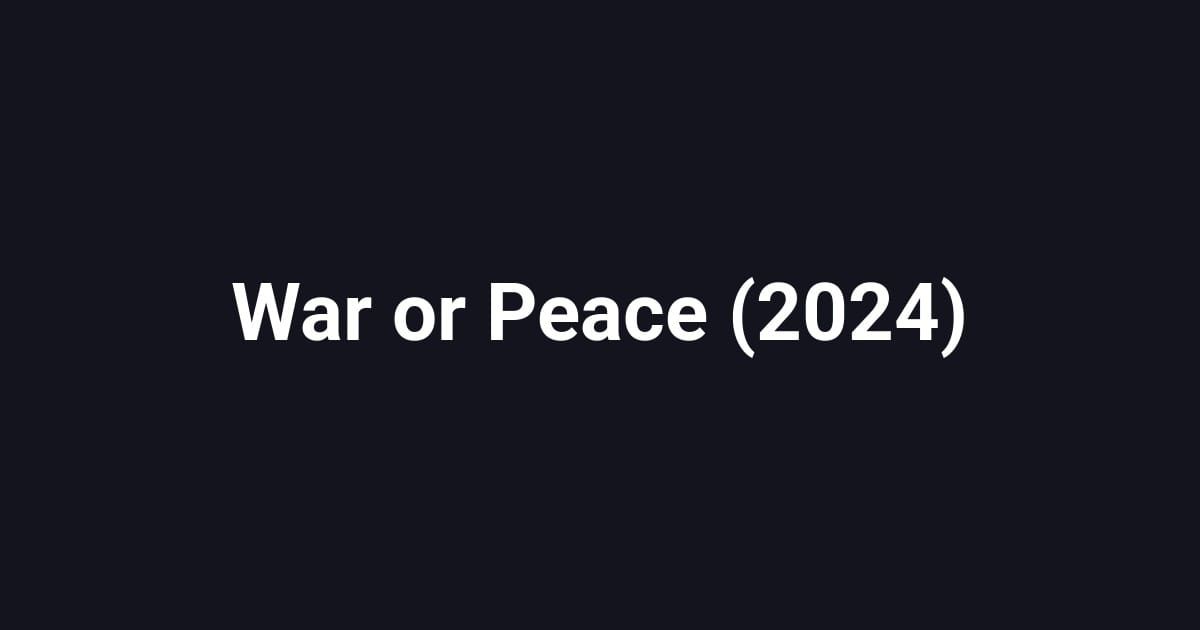 War or Peace (2024)