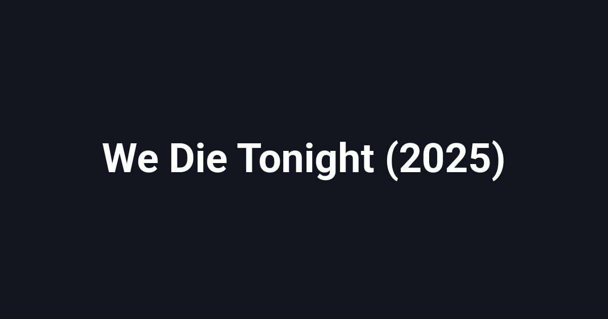 We Die Tonight (2025)