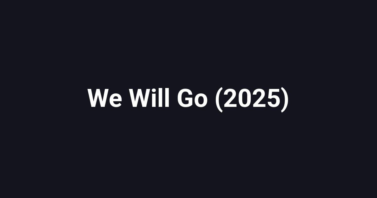 We Will Go (2025)