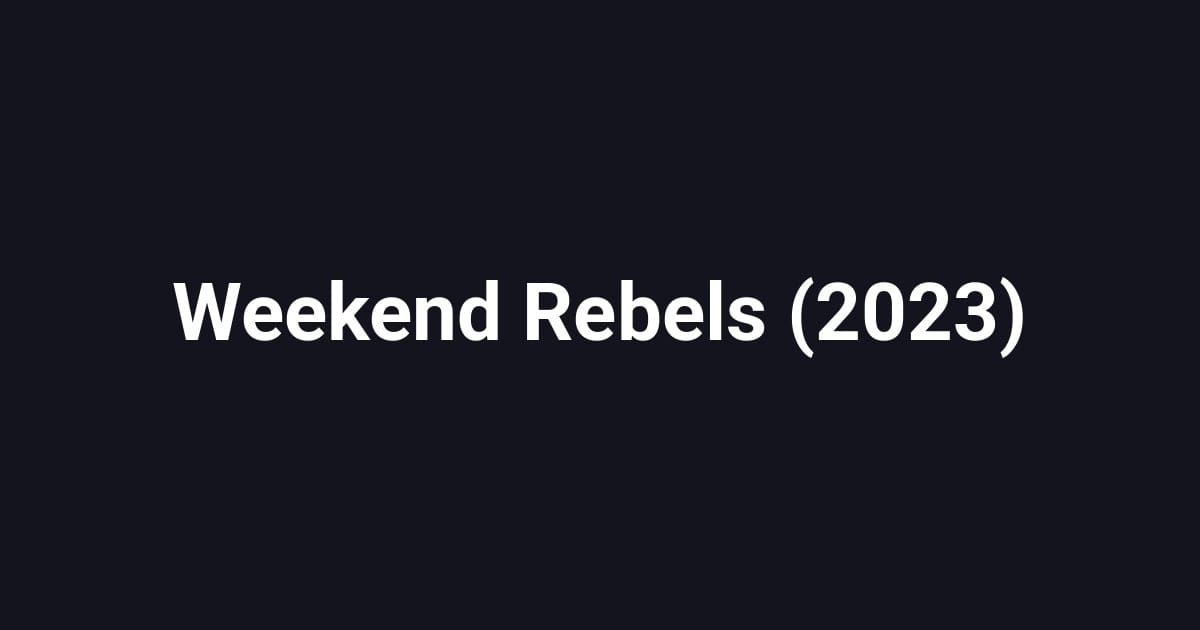 Weekend Rebels (2023)