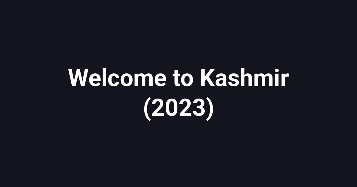 Welcome to Kashmir (2023)