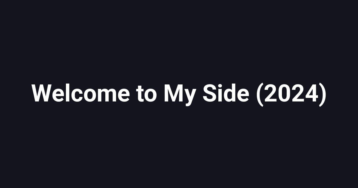 Welcome to My Side (2024)