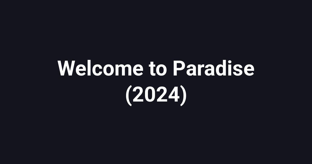 Welcome to Paradise (2024)
