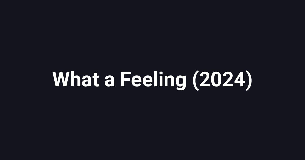 What a Feeling (2024)