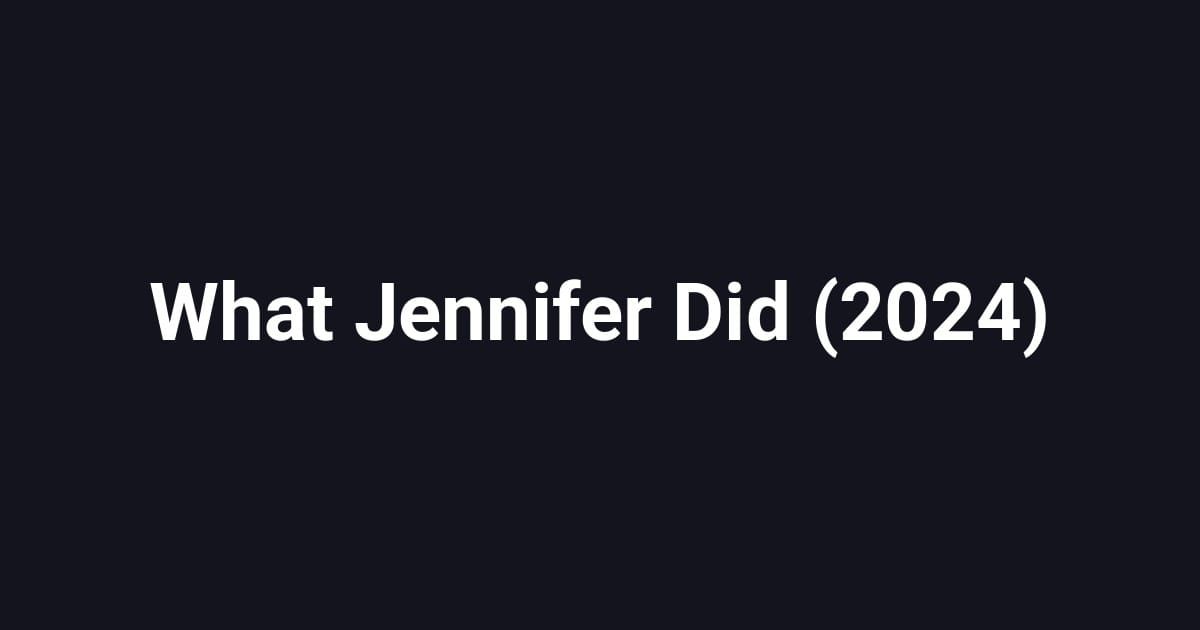 What Jennifer Did (2024)