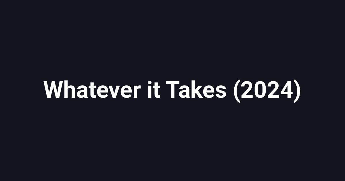 Whatever it Takes (2024)