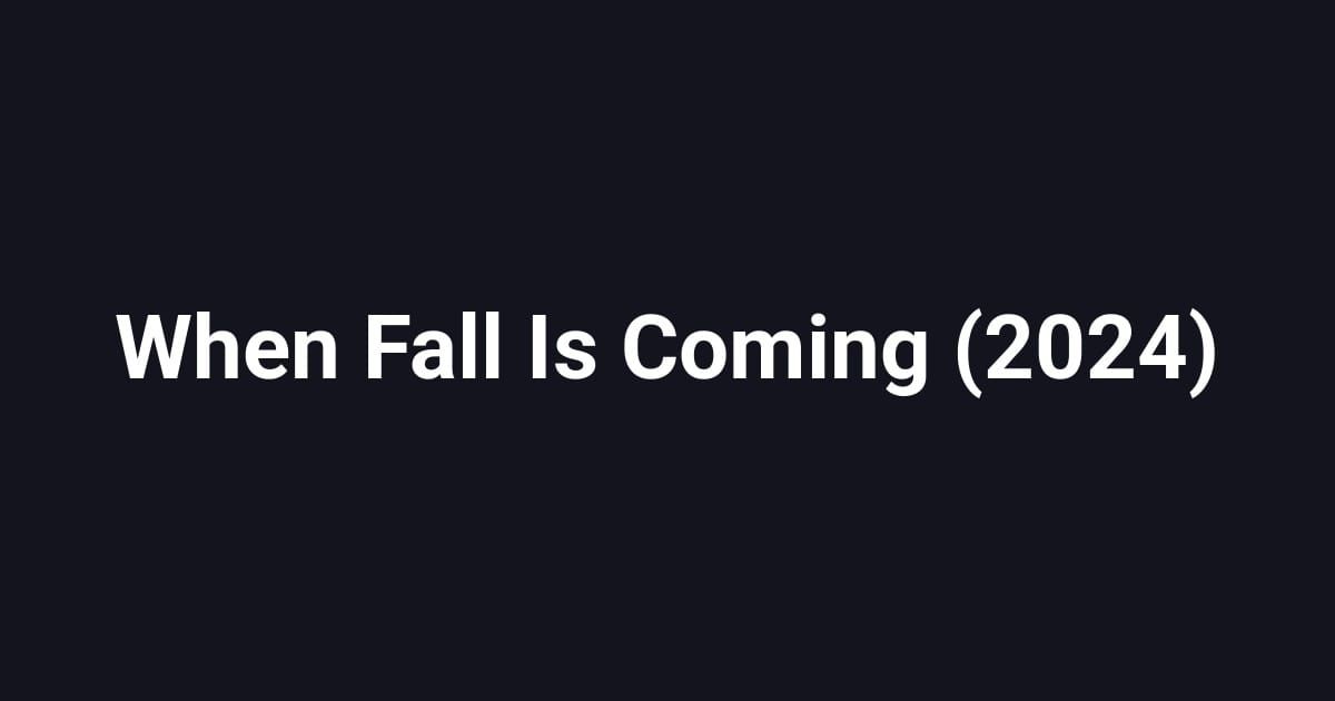 When Fall Is Coming (2024)