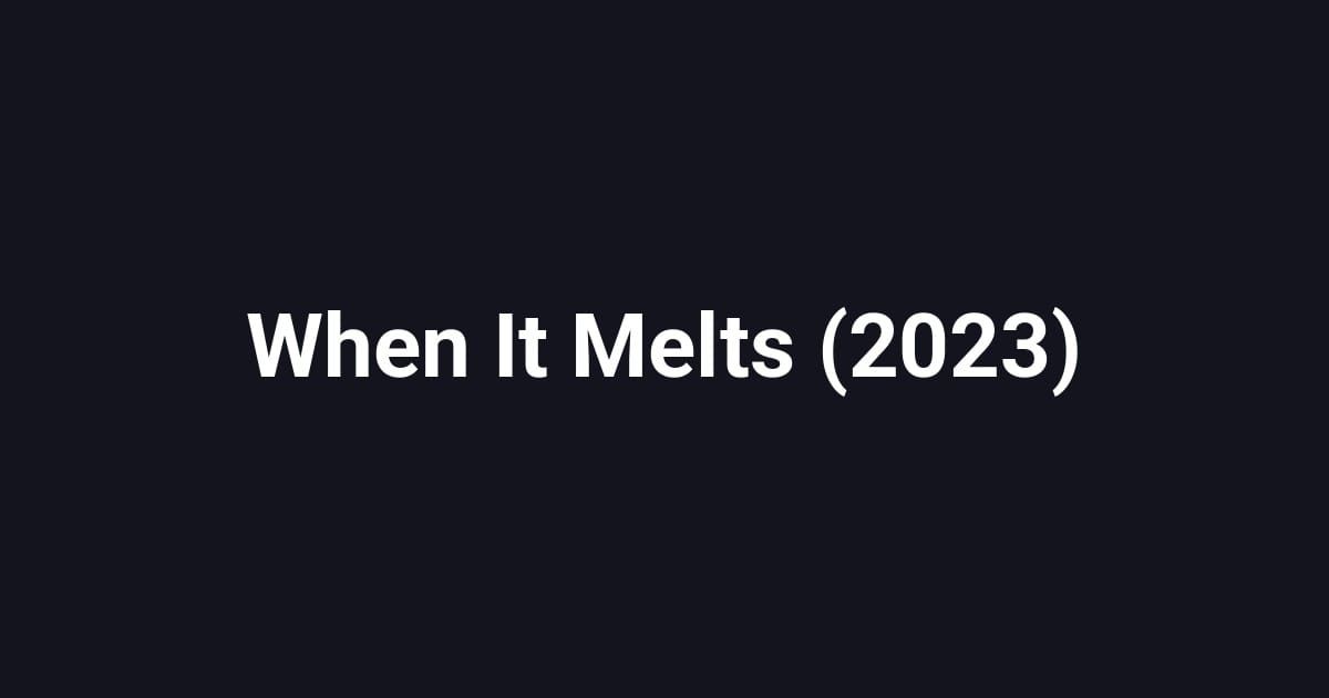 When It Melts (2023)