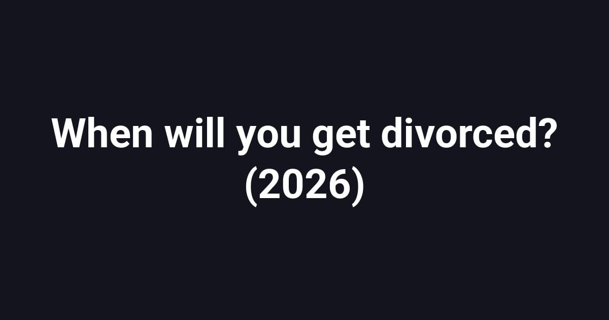 When will you get divorced? (2026)